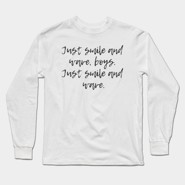 Just Smile and Wave Long Sleeve T-Shirt by ryanmcintire1232